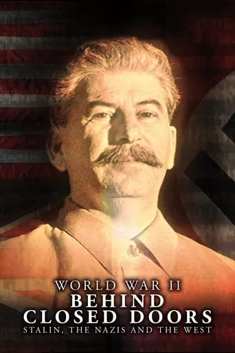 Серіал 'Друга Світова війна: За зачиненими дверима. Сталін, нацисти та Захід' постер
